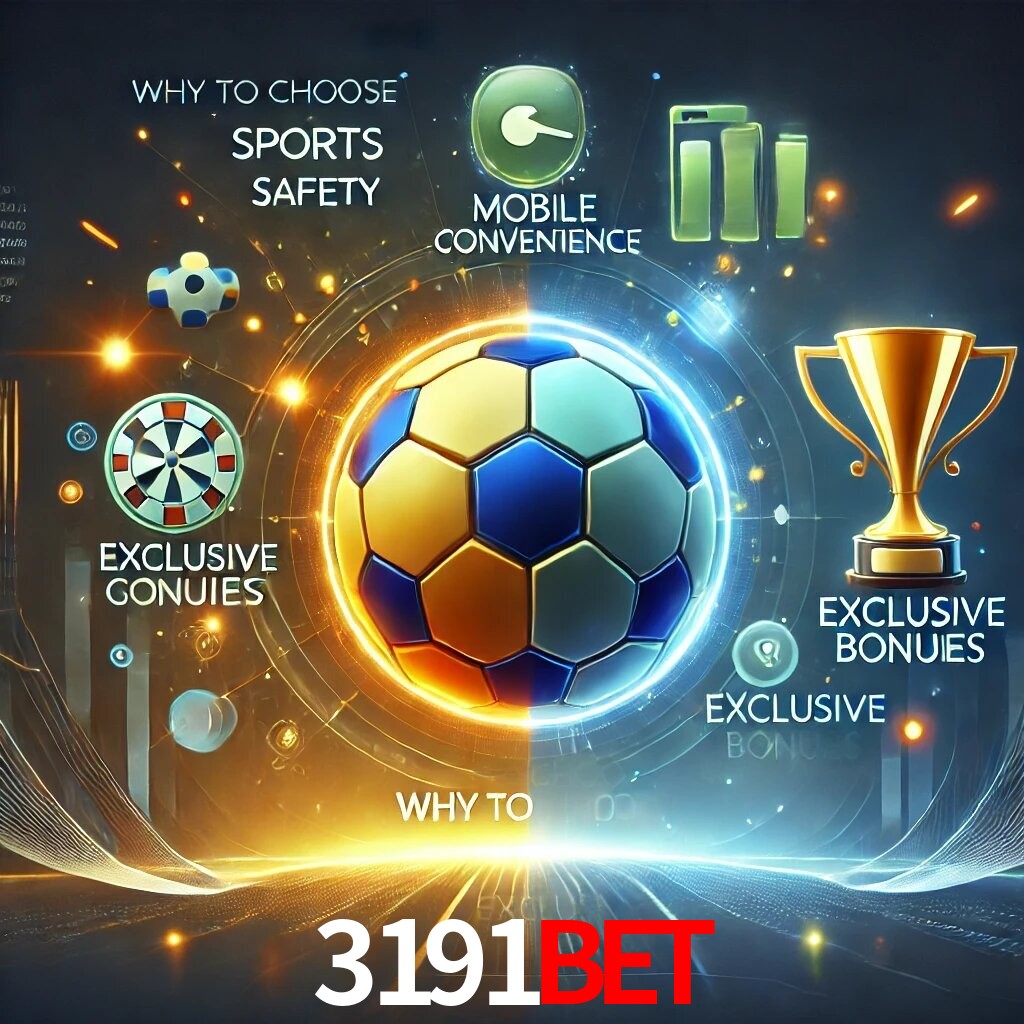 Por Que Escolher o 3191BET?
